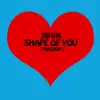 Dan Berk - Shape of You / We Found Love/ Cheap Thrills (Mashup) - Single